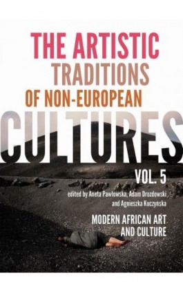 The Artistic Traditions of Non-European Cultures, vol. 5 - Aneta Pawłowska - Ebook
