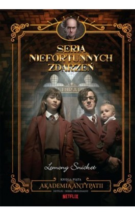 Akademia antypatii. Seria niefortunnych zdarzeń - Lemony Snicket - Ebook - 978-83-276-8713-5