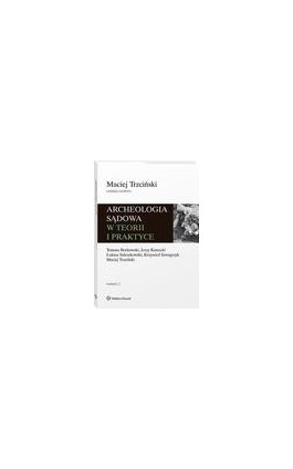 Archeologia sądowa w teorii i praktyce - Maciej Trzciński - Ebook - 978-83-8328-863-5