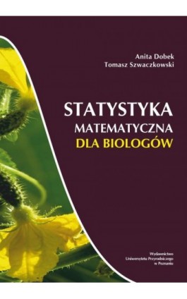 Statystyka matematyczna dla biologów - Anita Dobek - Ebook - 978-83-67112-53-6