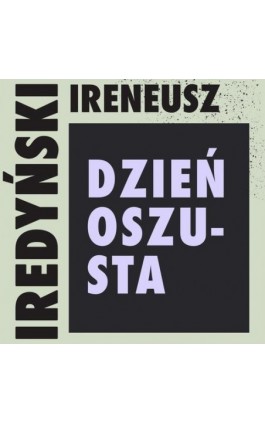 Dzień oszusta - Ireneusz Iredyński - Audiobook - 978-83-67769-70-9