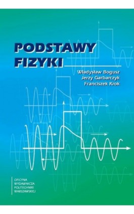 Podstawy fizyki - Władysław Bogusz - Ebook - 978-83-8156-505-9