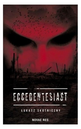 Eccedentesiast - Łukasz Skotniczny - Ebook - 978-83-8083-418-7