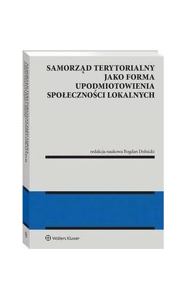 Samorząd terytorialny jako forma upodmiotowienia społeczności lokalnych - Bogdan Dolnicki - Ebook - 978-83-8328-878-9