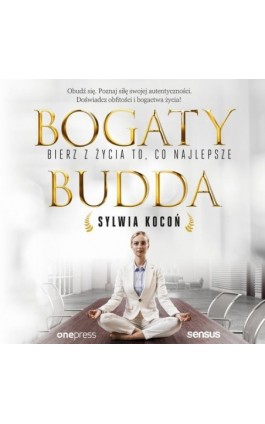 Bogaty budda. Bierz z życia to, co najlepsze - Sylwia Kocoń - Audiobook - 978-83-8322-051-2