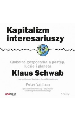 Kapitalizm interesariuszy. Globalna gospodarka a postęp, ludzie i planeta - Klaus Schwab - Audiobook - 978-83-8322-464-0