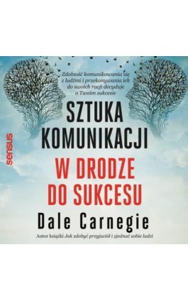 Sztuka komunikacji. W drodze do sukcesu - Dale Carnegie - Audiobook - 978-83-283-9962-4