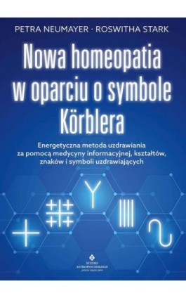 Nowa homeopatia w oparciu o symbole Korblera - Petra Neumayer - Ebook - 978-83-8301-292-6