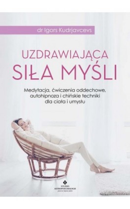 Uzdrawiająca siła myśli - Igors Kudrjavcevs - Ebook - 978-83-8301-234-6