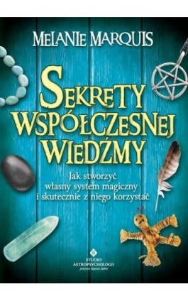 Sekrety współczesnej wiedźmy - Melanie Marquis - Ebook - 978-83-8301-301-5