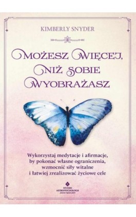 Możesz więcej, niż sobie wyobrażasz - Kimberly Snyder - Ebook - 978-83-8301-318-3