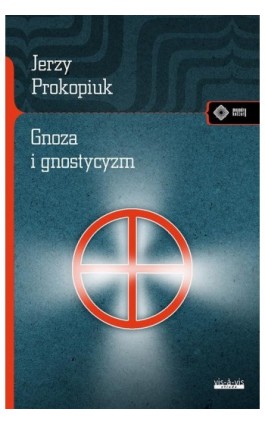 Gnoza i gnostycyzm - Jerzy Prokopiuk - Ebook - 978-83-7998-834-1