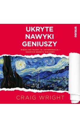 Ukryte nawyki geniuszy. Więcej niż talent, IQ i determinacja - odkrycie sekretu wielkości - Craig Wright - Audiobook - 978-83-283-8820-8