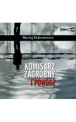 Komisarz Zagrobny i powódź - Maciej Dobosiewicz - Audiobook - 978-83-7927-604-2