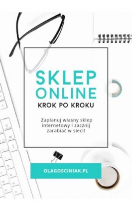 Sklep online krok po kroku - Ola Gościniak - Ebook - 9788394764043