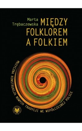 Między folklorem a folkiem - Marta Trębaczewska - Ebook - 978-83-235-1047-5