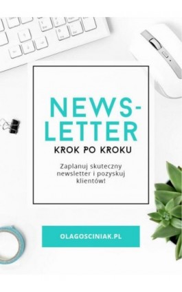 Newsletter krok po kroku - Ola Gościniak - Ebook - 9788394764067