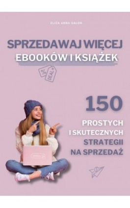 Jak skutecznie wypromować eBOOKa i książkę? 150 sprytnych sposobów - Eliza Anna Galon - Ebook - 9788396817204