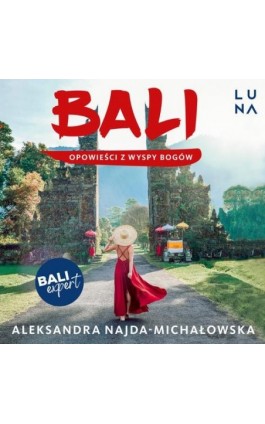 Bali. Opowieści z Wyspy Bogów - Aleksandra Najda-Michałowska - Audiobook - 978-83-67790-78-9