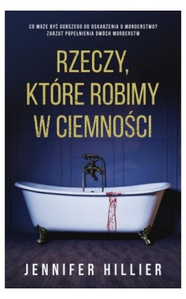 Rzeczy, które robimy w ciemności - Jennifer Hillier - Ebook - 978-83-287-2649-9