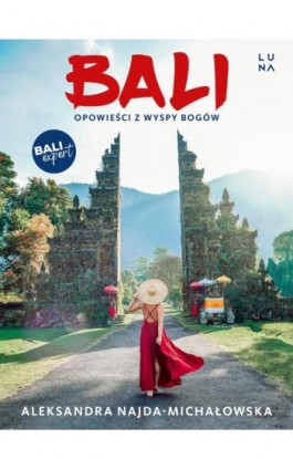 Bali. Opowieści z Wyspy Bogów - Aleksandra Najda-Michałowska - Ebook - 978-83-67790-77-2