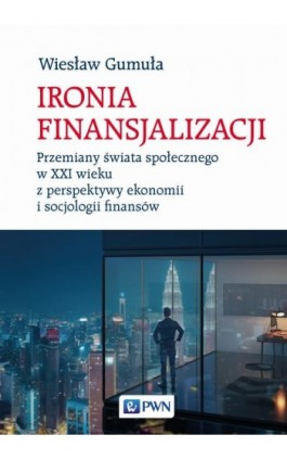Ironia finansjalizacji - Wiesław Gumuła - Ebook - 978-83-01-23082-1