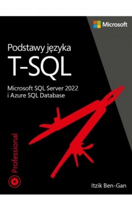Podstawy języka T-SQL: Microsoft SQL Server 2022 i Azure SQL Database - Itzik Ben-Gan - Ebook - 9788375415155