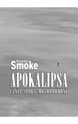 Apokalipsa, czyli sport motorowodny - Hannibal Smoke - Ebook - 978-83-938861-4-2