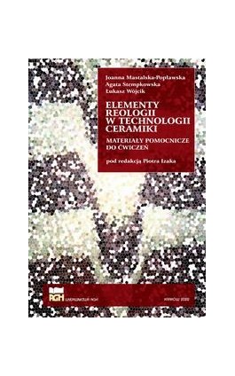 Elementy reologii w technologii ceramiki - Joanna Mastalska-Popławska - Ebook - 978-83-66727-64-9