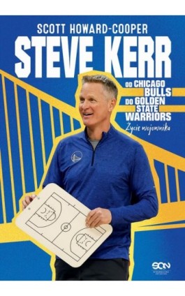 Steve Kerr. Od Chicago Bulls do Golden State Warriors. Życie wojownika - Scott Howard-Cooper - Ebook - 978-83-8210-380-9