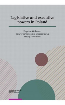 Legislative and executive powers in Poland - Zbigniew Witkowski - Ebook - 978-83-231-4637-7
