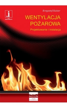 Wentylacja pożarowa. Projektowanie i instalacja - Krzysztof Kaiser - Ebook