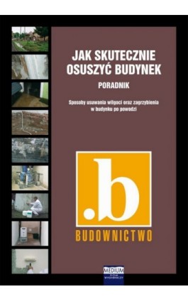 Jak skutecznie osuszyć budynek PORADNIK - Maciej Rokiel - Ebook