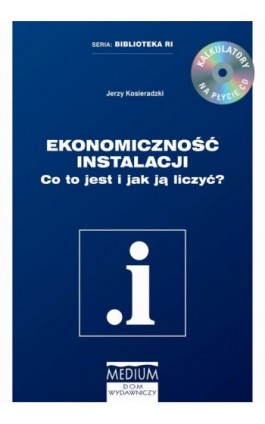 Ekonomiczność instalacji. Co to jest i jak ją liczyć? - Jerzy Kosieradzki - Ebook - 978-83-929689-0-0