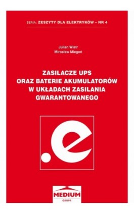 Zasilacze UPS oraz baterie akumulatorów w układach zasilania gwarantowanego - Julian Wiatr - Ebook - 978-83-926815-2-6