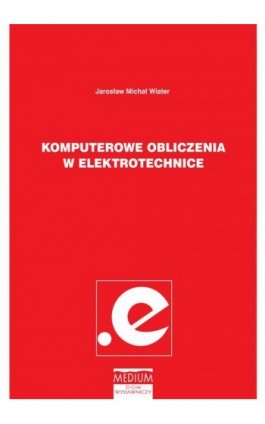 Komputerowe obliczenia w elektrotechnice - Jarosław Michał Wiater - Ebook - 978-83-929689-9-3