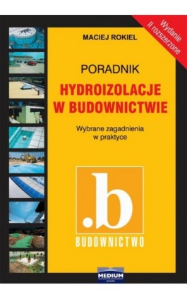 Hydroizolacje w budownictwie - Maciej Rokiel - Ebook - 978-83-926815-4-0