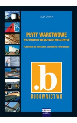 Płyty warstwowe w sztywnych okładzinach metalowych - Jacek Sawicki - Ebook - 978-83-926815-9-5