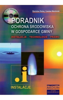 Ochrona środowiska w gospodarce gminy. PORADNIK - Stanisław Rabiej - Ebook - 978-83-919132-4-6