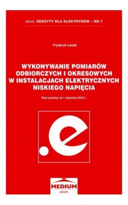 Wykonywanie pomiarów odbiorczych i okresowych w instalacjach elektrycznych niskiego napięcia - Fryderyk Łasak - Ebook - 978-83-929689-1-7