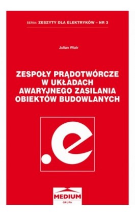 Zespoły prądotwórcze w układach awaryjnego zasilania obiektów budowlanych - Julian Wiatr - Ebook - 978-83-919132-6-0