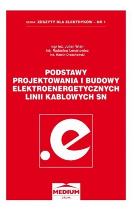 Podstawy projektowania i budowy elektroenergetycznych linii kablowych SN - Julian Wiatr - Ebook - 978-83-936755-2-4