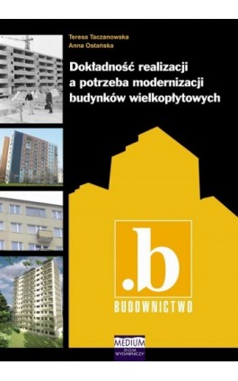Dokładność realizacji a potrzeba modernizacji budynków wielkopłytowych - Teresa Taczanowska - Ebook - 978-83-929689-8-6