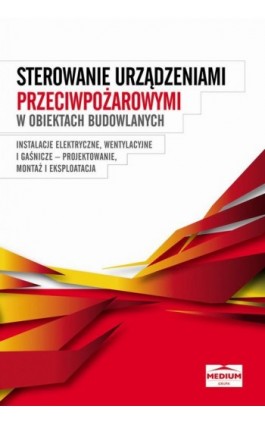 Sterowanie urządzeniami przeciwpożarowymi w obiektach budowlanych - Praca zbiorowa - Ebook - 978-83-64094-26-2