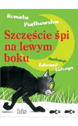 Szczęście śpi na lewym boku - Renata Piątkowska - Ebook - 978-83-7551-427-8