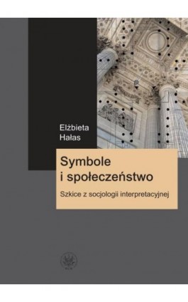 Symbole i społeczeństwo - Elżbieta Hałas - Ebook - 978-83-235-1846-4