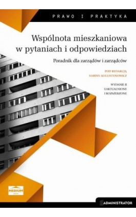 Wspólnota mieszkaniowa w pytaniach i odpowiedziach. Poradnik dla zarządów i zarządców - Sabina Augustynowicz - Ebook - 978-83-64094-49-1