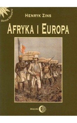 Afryka i Europa. Od piramid egipskich do Polaków w Afryce Wschodniej - Henryk Zins - Ebook - 978-83-8002-271-3