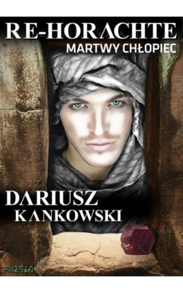 Re-Horachte. Martwy chłopiec - Dariusz Kankowski - Ebook - 978-83-7949-106-3