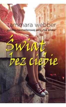 Świat bez ciebie - Tammara Webber - Ebook - 978-83-7686-573-7